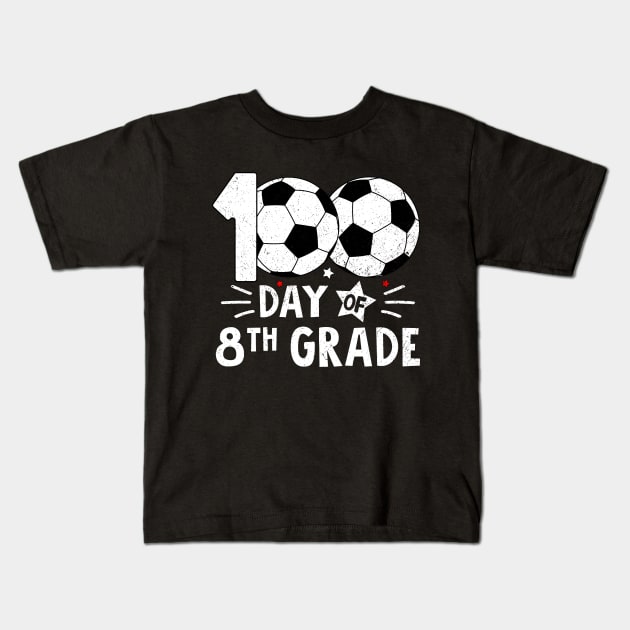 100 Days Of Eighth Grade Teacher 100th Day Of School Soccer Kids T-Shirt by MetalHoneyDesigns